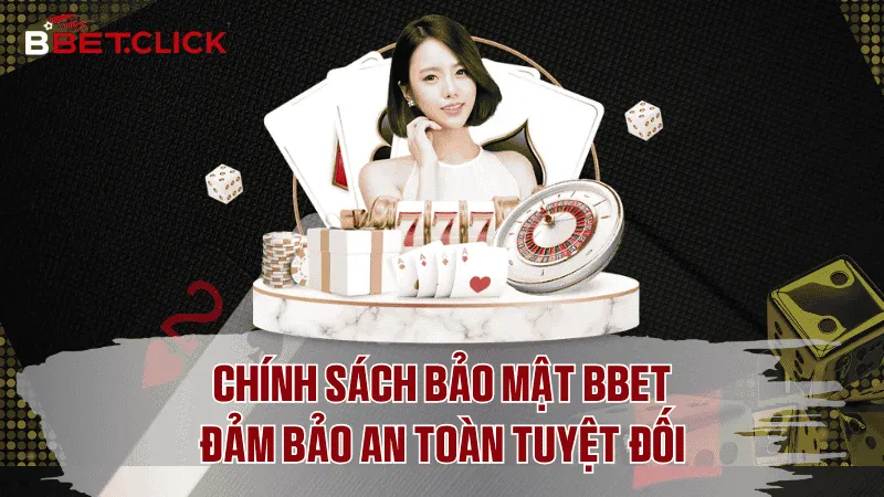 Vì sao chính sách bảo mật BBet lại quan trọng?