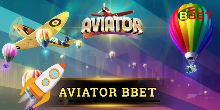 Aviator BBet - Trải nghiệm game bay thưởng lớn qua từng giây 